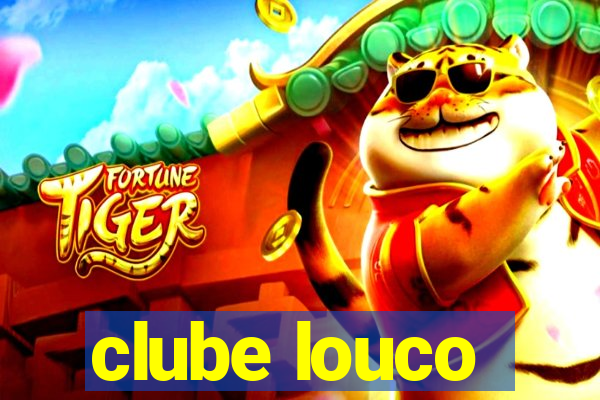 clube louco